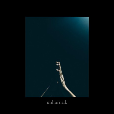 unhurried. | Boomplay Music
