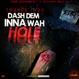 DASH DEM INNA HOLE