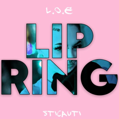 LIP RING ft. L.O.E | Boomplay Music