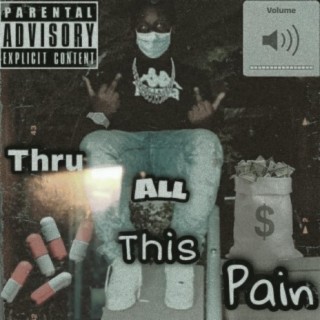 Thru All This Pain (Deluxe)