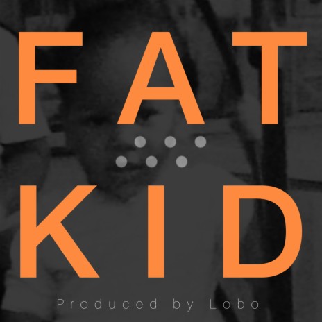 FAT KID | Boomplay Music