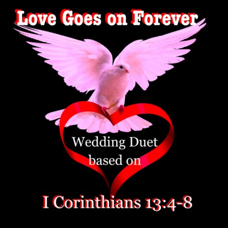 Love Goes On Forever (Wedding Duet) [Based on 1 Corinthians 13:4-8] | Boomplay Music