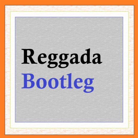 Reggada Bootleg (Speed Up Remix)