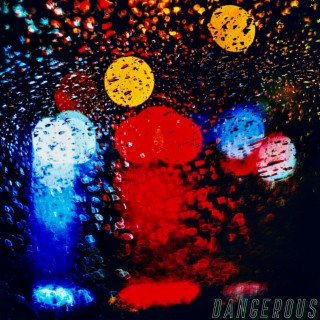 Dangerous lyrics | Boomplay Music