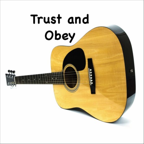 Trust and Obey | Boomplay Music