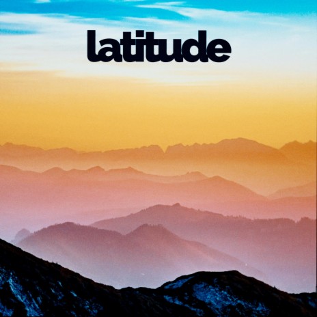 latitude ft. Cole Tindal | Boomplay Music