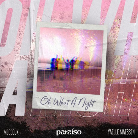 Oh What A Night ft. Yaelle Maessen | Boomplay Music