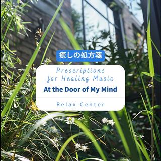 癒しの処方箋: Prescriptions for Healing Music - At the Door of My Mind