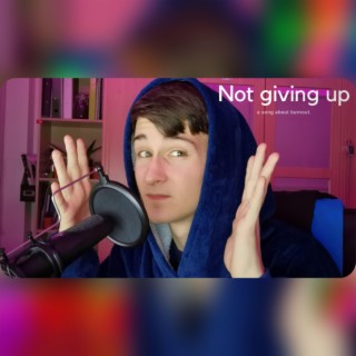 Not Giving Up