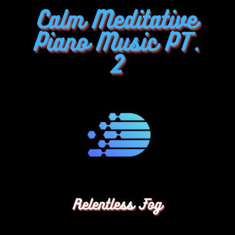 Calm Meditative Piano Music PT. 7 ft. Dog Music & Baby Sleep Music | Boomplay Music