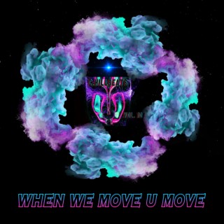 WHEN WE MOVE U MOVE