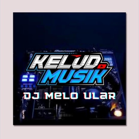 DJ MELO ULAR | Boomplay Music