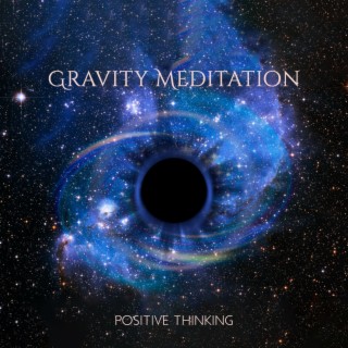 Gravity Meditation: Positive Thinking, Time for You, Meditation in the Dream, Perfect Relaxation, Hz Frequency