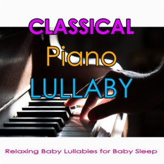 Classical Piano Lullaby: Relaxing Baby Lullabies for Baby Sleep