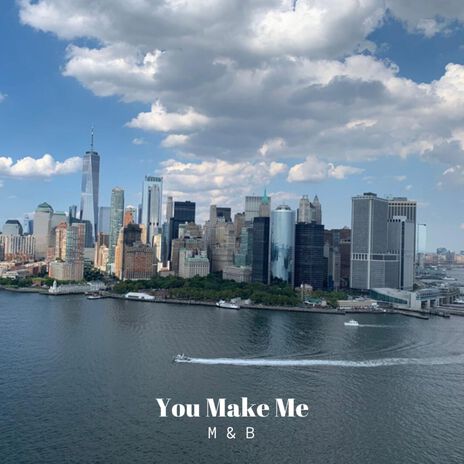 You Make Me ft. B | Boomplay Music