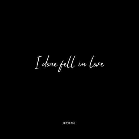 I Done Fell In Love | Boomplay Music