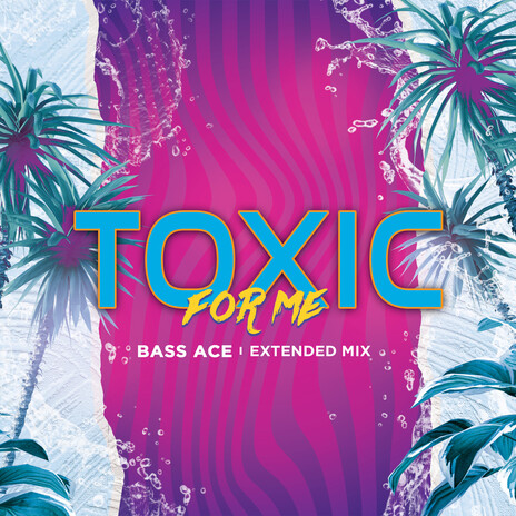 Toxic For Me | Boomplay Music