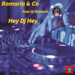 Hey Dj Hey (feat. Dj Romarin)
