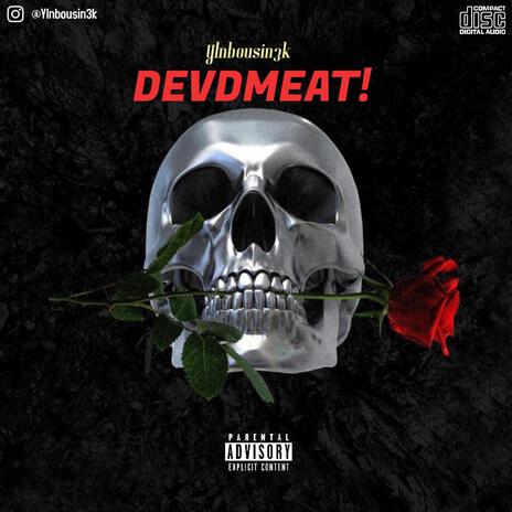 DEVDMEAT! | Boomplay Music