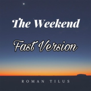 The Weekend Fast Version (Fast Version) lyrics | Boomplay Music