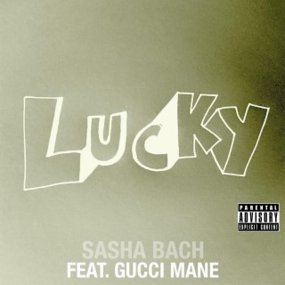 LUCKY (feat. Gucci Mane)