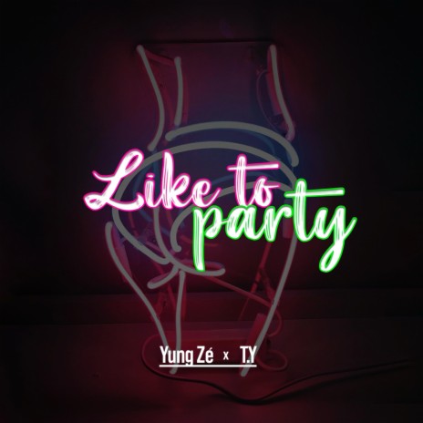 Like To Party ft. T.Y | Boomplay Music