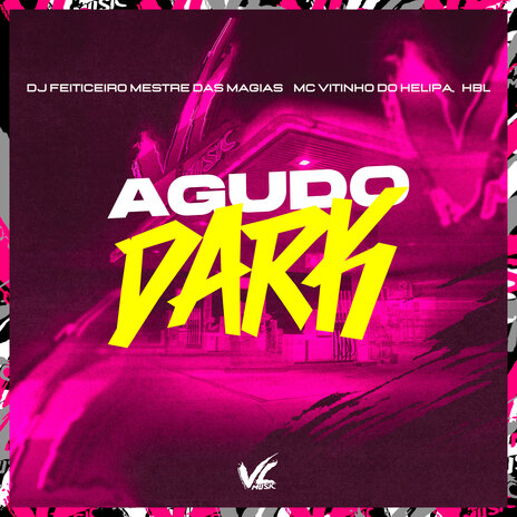 Agudo Dark ft. MC VITINHO DO HELIPA & HBL | Boomplay Music