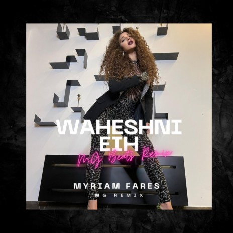 Waheshni Eih (Myriam Fares) (Remix) | Boomplay Music