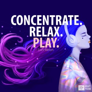 Concentrate. Relax. Play. The LoFi Chill Collection