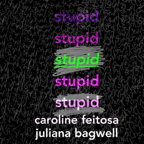 stupid (feat. Juliana Bagwell) | Boomplay Music