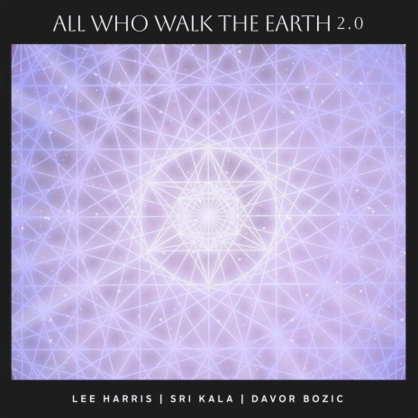 All Who Walk the Earth 2.0 ft. Sri Kala & Davor Bozic