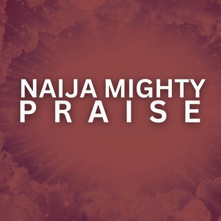 Naija Mighty Praise