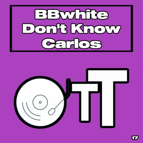 Don't Know Carlos (Original Mix)