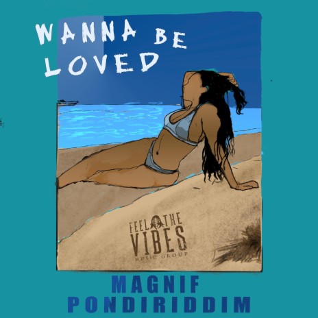 Wanna Be Loved | Boomplay Music