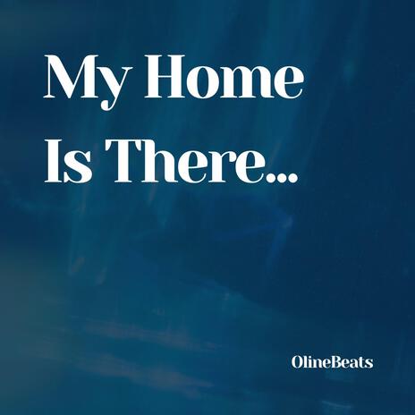 My Home Is There | Boomplay Music