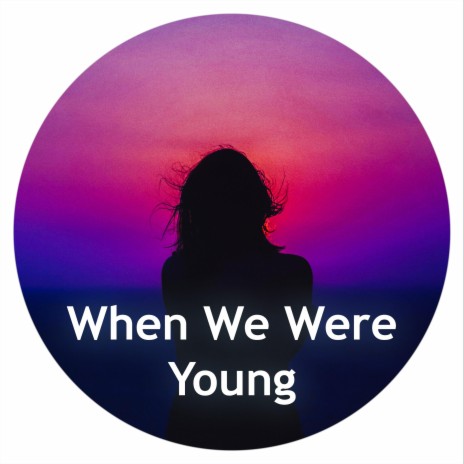 When We Were Young ft. HASCH | Boomplay Music