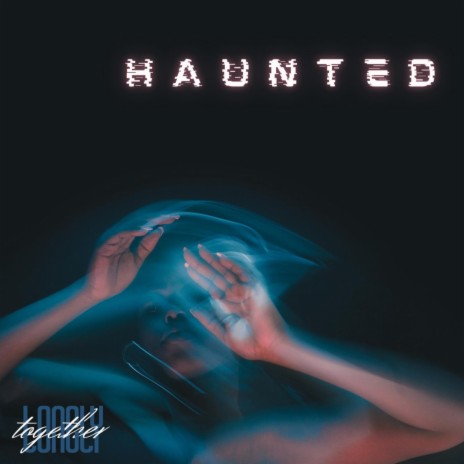 Haunted | Boomplay Music