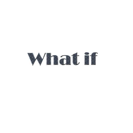 What if