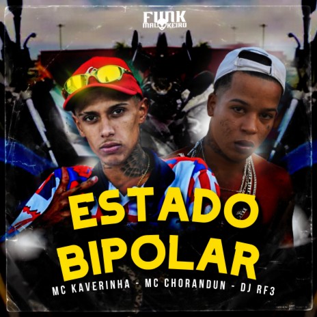 Estado Bipolar ft. MC Chorandun, DJ RF3 & Funk Malokeiro | Boomplay Music