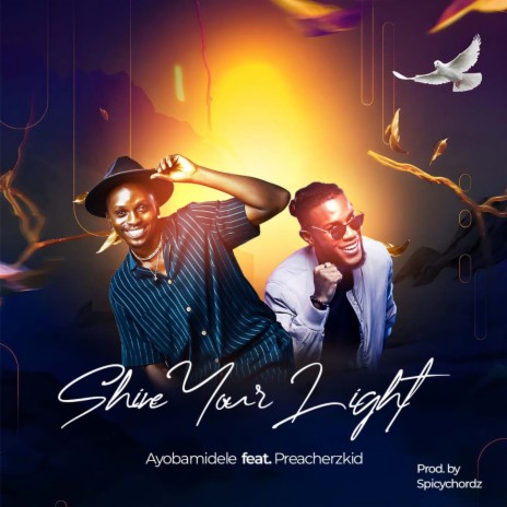 Shine Your Light ft. Preacherzkid | Boomplay Music