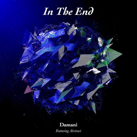 In The End ft. Abstract | Boomplay Music