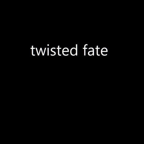 Twisted Fate | Boomplay Music