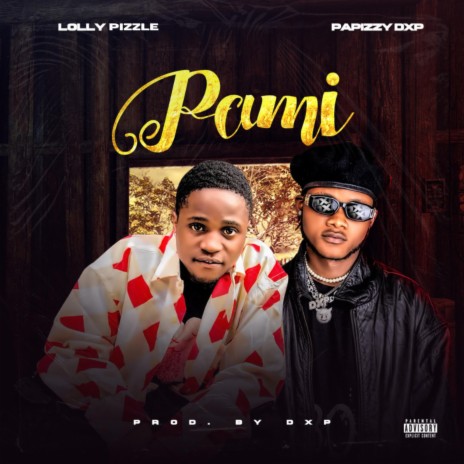 Pami ft. Papizzy DXP | Boomplay Music