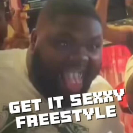 GET IT SEXXY FREESTYLE | Boomplay Music