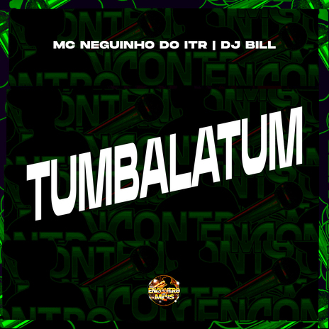 Tumbalatum ft. Mc Neguinho do ITR | Boomplay Music