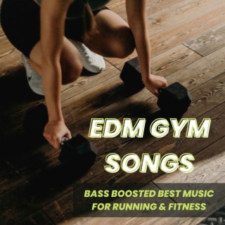 EDM Gym Songs: Bass Boosted Best Music for Running & Fitness