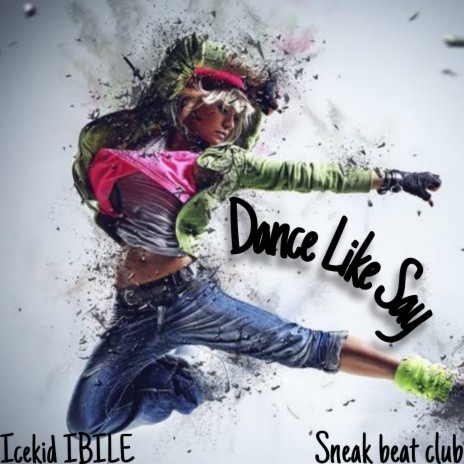 Dance Like Say ft. Sneak Beat club | Boomplay Music