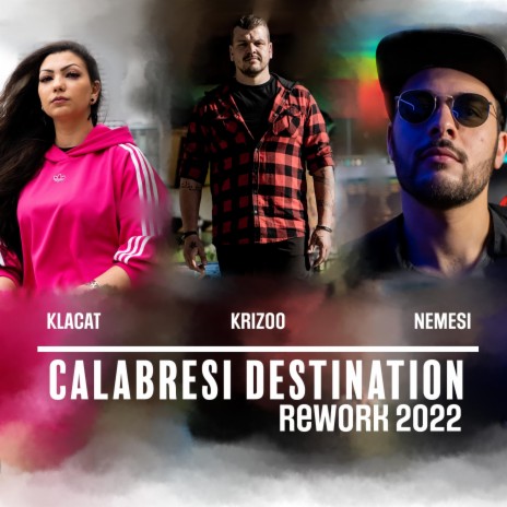 Calabresi Destination ReWork 2K22 ft. Nemesi aka King Joe & Klacat