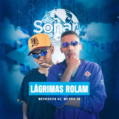 Lágrimas Rolam ft. MC Fefe ZN | Boomplay Music