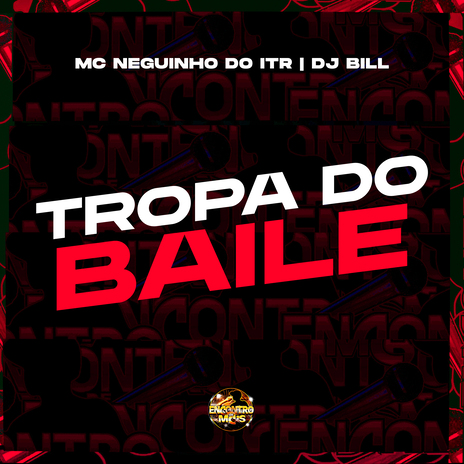 Tropa do Baile ft. Mc Neguinho do ITR | Boomplay Music